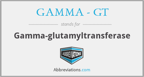 GAMMA - GT - Gamma-glutamyltransferase